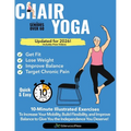 Chair Yoga for Seniors Over 60: 10-Minute Exercises to Increase Mobility, Maintain Balance, and Improve Flexibility to Give You The Independence You D
