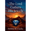 The Lord Gathers His Jewels