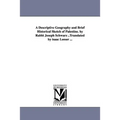 A Descriptive Geography and Brief Historical Sketch of Palestine. by Rabbi Joseph Schwarz ..Translated by isaac Leeser ...