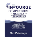 The Infourge Compendium of Models and Theories: For Coaches, Facilitators and Consultants