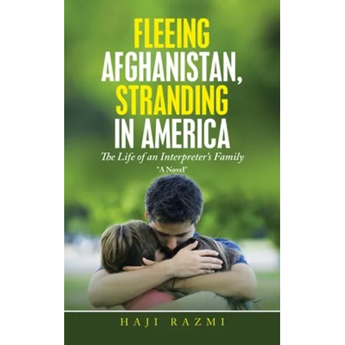 Fleeing Afghanistan, Stranding in America: The Life of an Interpreter's Family
