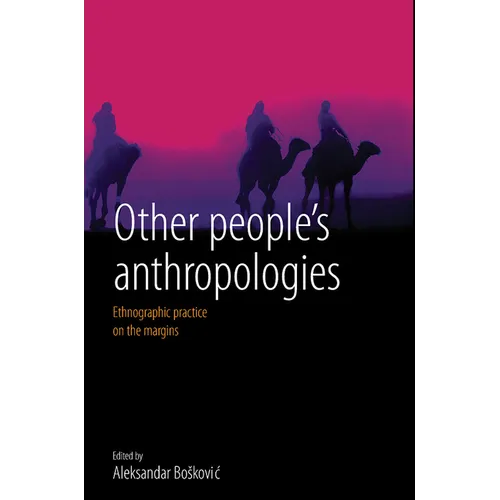 Other People's Anthropologies: Ethnographic Practice on the Margins
