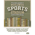 The Ultimate Database for Worldwide Sports Stadium Book and Publications: A bibliography of thousands of publications about ballparks, grounds, fields