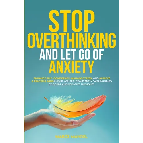 Stop Overthinking and Let Go of Anxiety