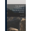 The Boxer Uprising, a Background Study