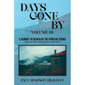 Days Gone By: A Journey, In Search of the Spirituals (Volume III)