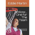 Willow... One for The Team: Every now and then a person has to go above and beyond what's expected of them, for the country, for the unit and for