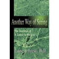Another Way of Seeing: The Teachings of a Course in Miracles (R)