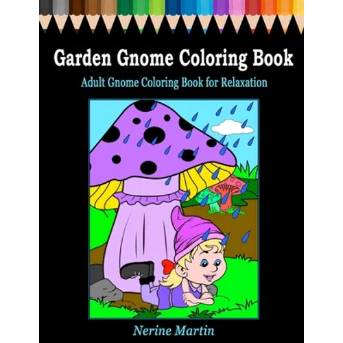 Garden Gnome Coloring Book: Adult Gnome Coloring Book for Relaxation featuring 30 Fun and Cute Large Print Gnome Scenes to Color