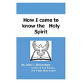 How I Came to Know the Holy Spirit
