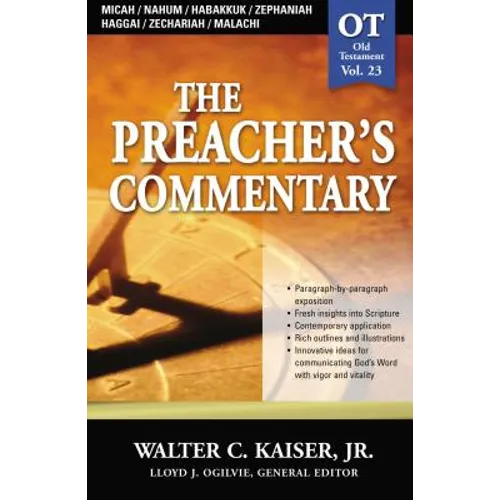 The Preacher's Commentary - Vol. 23: Micah / Nahum / Habakkuk / Zephaniah / Haggai / Zechariah / Malachi: 23