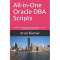 All-in-one Oracle DBA Scripts: Collection of real-time dba scripts that will help you in your everyday administration tasks