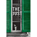The Just: How Six Unlikely Heroes Saved Thousands of Jews from the Holocaust