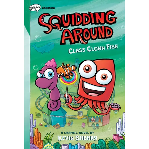 Class Clown Fish: A Graphix Chapters Book (Squidding Around #2): Volume 2