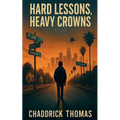 Hard Lessons, Heavy Crowns