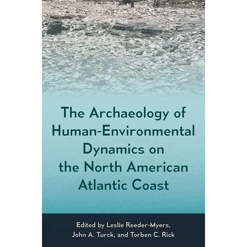 The Archaeology of Human-Environmental Dynamics on the North American Atlantic Coast