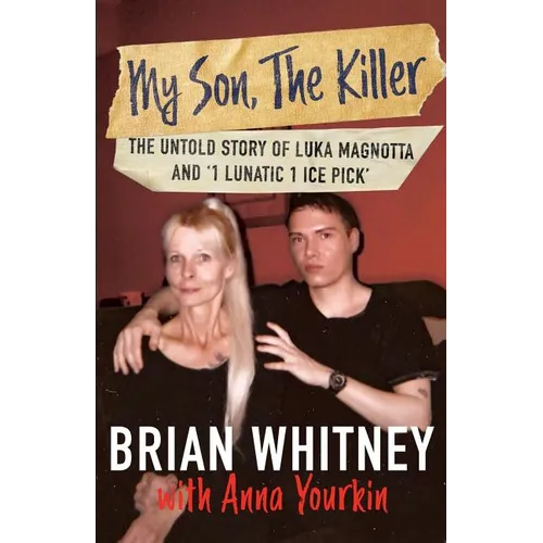 My Son, The Killer: The Untold Story of Luka Magnotta and "1 Lunatic 1 Ice Pick"
