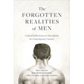 The Forgotten Realities of Men: Critical Reflections on Masculinity in Contemporary Society