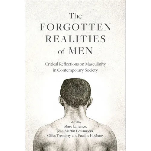The Forgotten Realities of Men: Critical Reflections on Masculinity in Contemporary Society