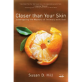 Closer Than Your Skin: Unwrapping the Mystery of Intimacy with God