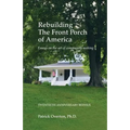 Rebuilding the Front Porch of America: Essays on the Art of Community Making