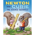 Newton and Curie: The Science Squirrels: A Picture Book