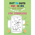 Dot to Dots Numbers & Color For Toddlers: A Fun Dot To Dot Book Filled With Cute Animals, Beautiful Flowers, Spaceship, Snowman, Great Gift For Boys,