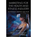 Marketing for the Health and Fitness Industry: Technology, Strategy and Value