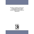 The Ways and Means of Payment; A Full Analysis of the Credit System, With Its Various Modes of Adjustment