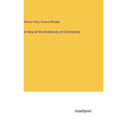 A View of the Evidences of Christianity - Hardcover