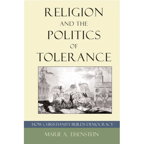 Religion and the Politics of Tolerance: How Christianity Builds Democracy