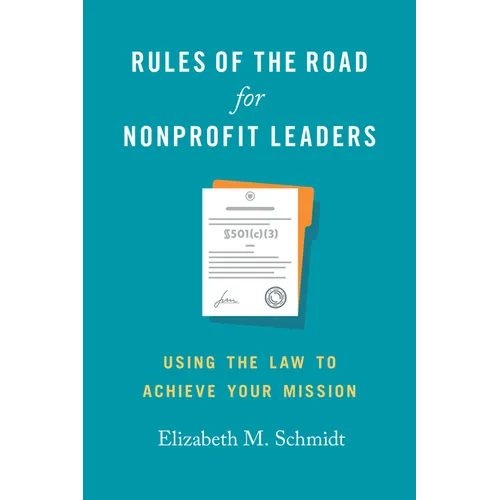 Rules of the Road for Nonprofit Leaders: Using the Law to Achieve Your Mission