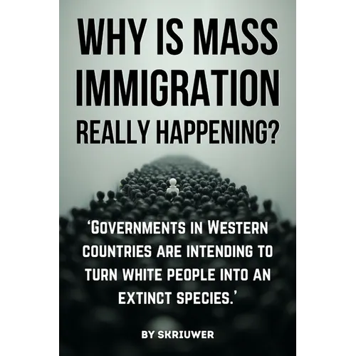 Why is Mass Immigration Really Happening?: White Replacement Theory, Globalist Conspiracy, Border Crisis, Diversity Failure, Cultural Erosion, and Dem