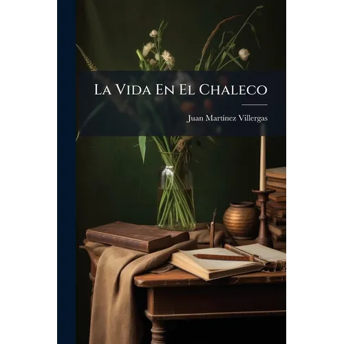 La Vida En El Chaleco: Novela Original De Costumbres...