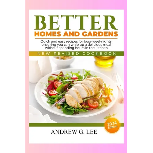 Better Homes and Gardens New Revised Cookbook: Quick and easy recipes for busy weeknights, ensuring you can whip up a delicious meal without spending