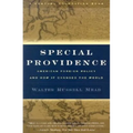 Special Providence: American Foreign Policy and How It Changed the World
