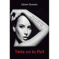 Tinta en tu piel: No soy lo que escribo, soy lo que sientes al leerme