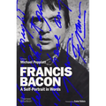 Francis Bacon: A Self-Portrait in Words