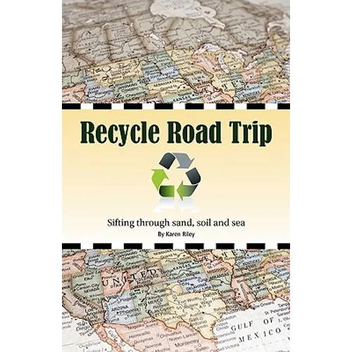 Recycle Road Trip: Sifting Through Sand, Sea and Soil