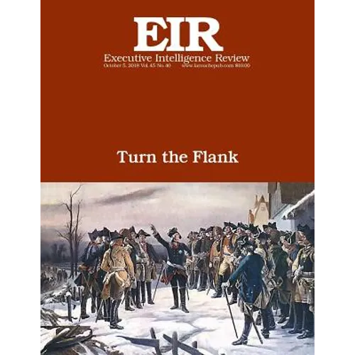 Turn the Flank: Executive Intelligence Review; Volume 45, Issue 40