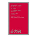 Religion in History / La Religion Dans l'Histoire: The Word, the Idea, the Reality / Le Mot, l'Idée, La Realité