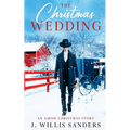 The Christmas Wedding: An Amish Christmas Story
