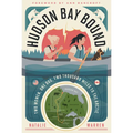Hudson Bay Bound: Two Women, One Dog, Two Thousand Miles to the Arctic