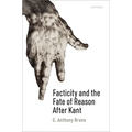 Facticity and the Fate of Reason After Kant