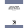 A Treatise On the Principles and Practice of Levelling, Showing Its Application to Purposes of Railway Engineering and the Construction of Roads, andc