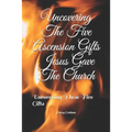 Uncovering The Five Ascension Gifts Jesus Gave The Church: Uncovering These Five Gifts