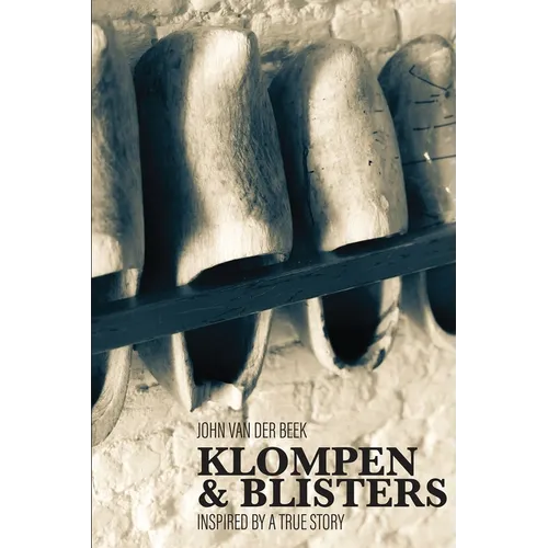 Klompen and Blisters: Inspired by a true story