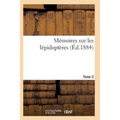 Mémoires Sur Les Lépidoptères. Tome 3