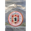 Coming to America and Becoming Americans: A Family Memoir