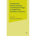 Comparative Democratization and Peaceful Change in Single-Party-Dominant Countries